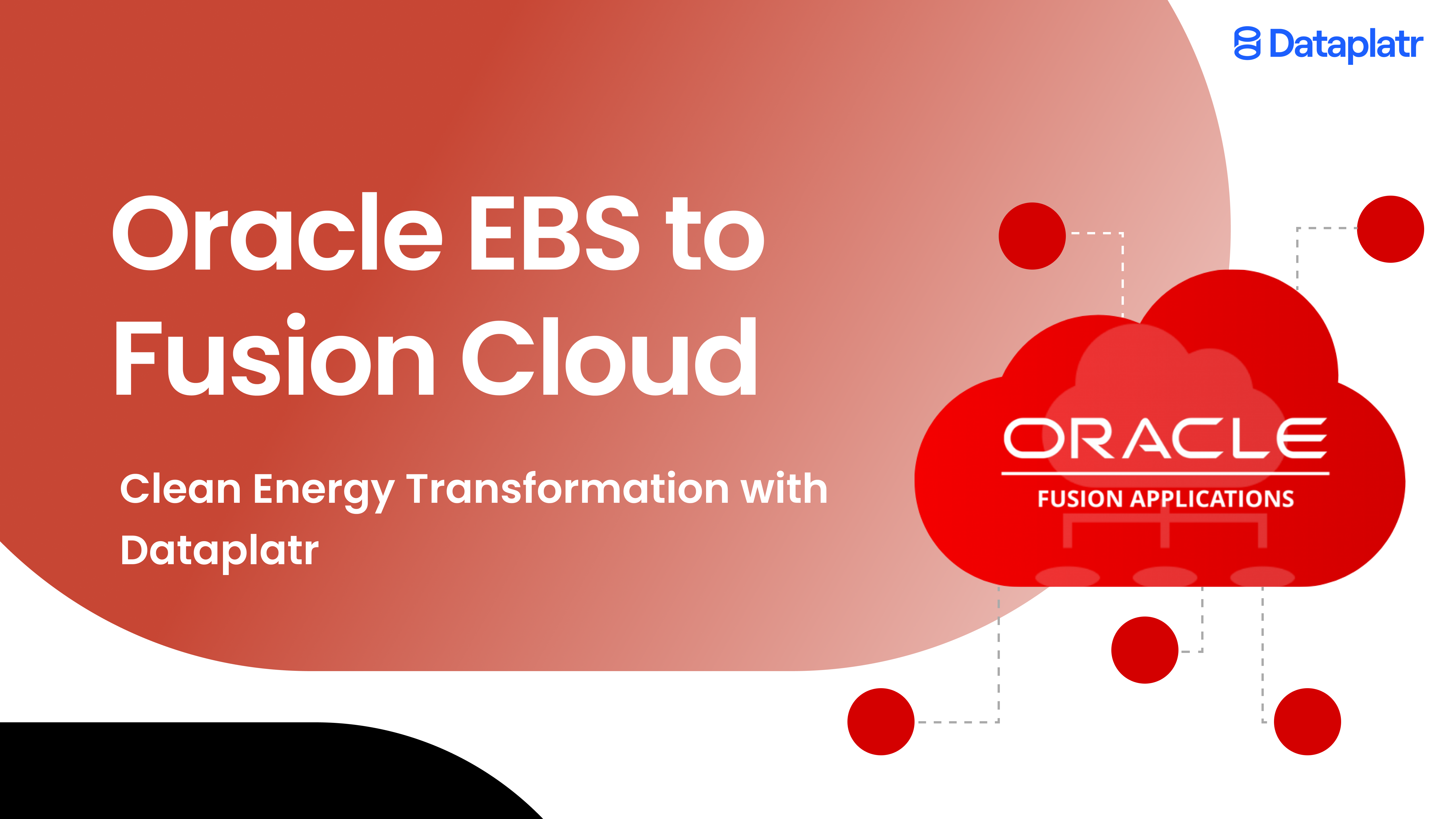 Oracle EBS to Fusion Cloud: Transforming Energy with Analytics – Dataplatr